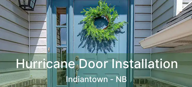  Hurricane Door Installation Indiantown - NB