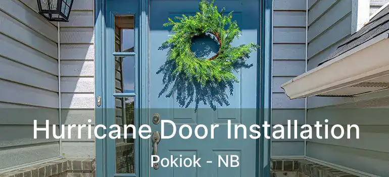  Hurricane Door Installation Pokiok - NB