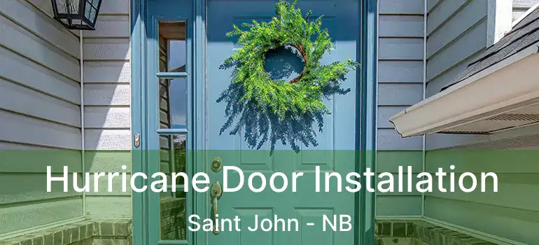  Hurricane Door Installation Saint John - NB