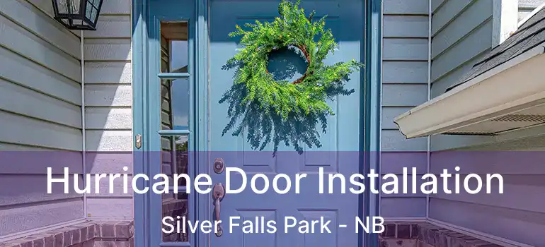  Hurricane Door Installation Silver Falls Park - NB