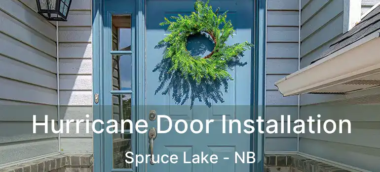  Hurricane Door Installation Spruce Lake - NB