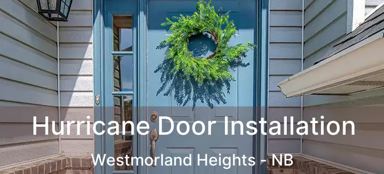  Hurricane Door Installation Westmorland Heights - NB