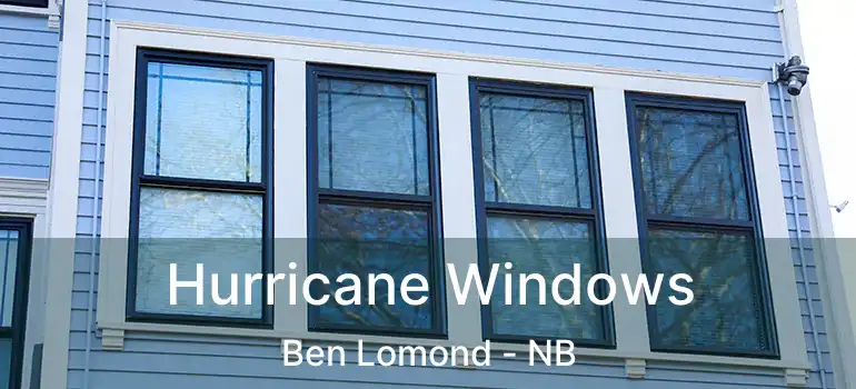  Hurricane Windows Ben Lomond - NB