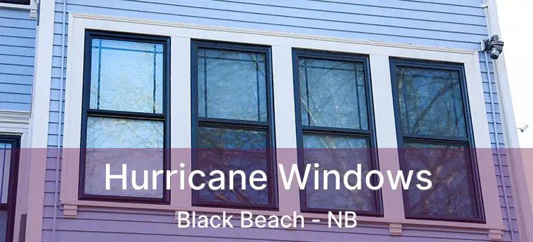  Hurricane Windows Black Beach - NB