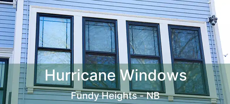  Hurricane Windows Fundy Heights - NB