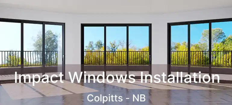  Impact Windows Installation Colpitts - NB