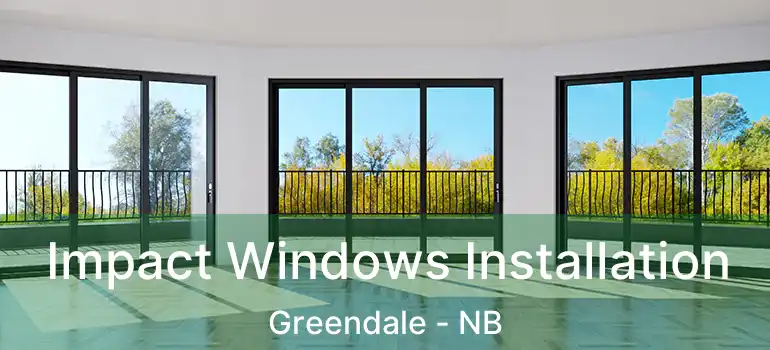  Impact Windows Installation Greendale - NB