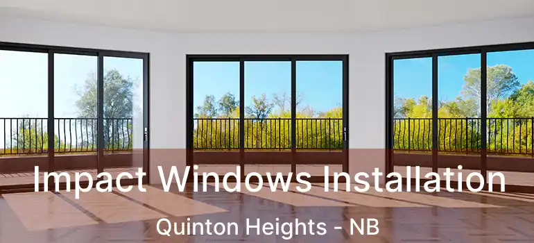  Impact Windows Installation Quinton Heights - NB