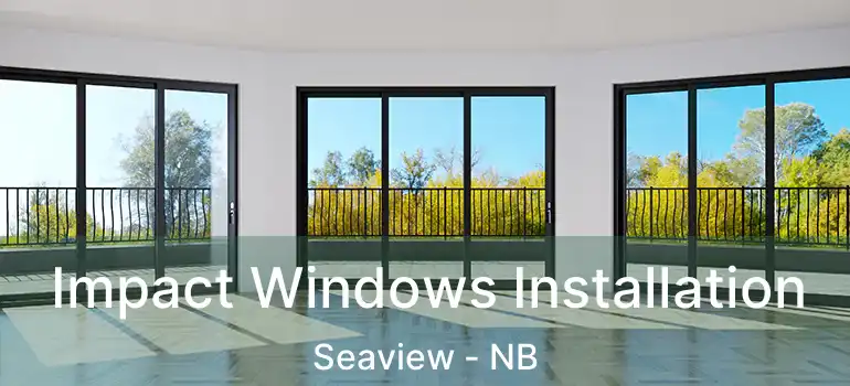  Impact Windows Installation Seaview - NB