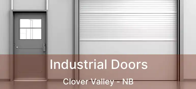  Industrial Doors Clover Valley - NB