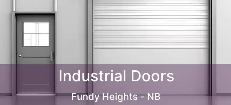  Industrial Doors Fundy Heights - NB