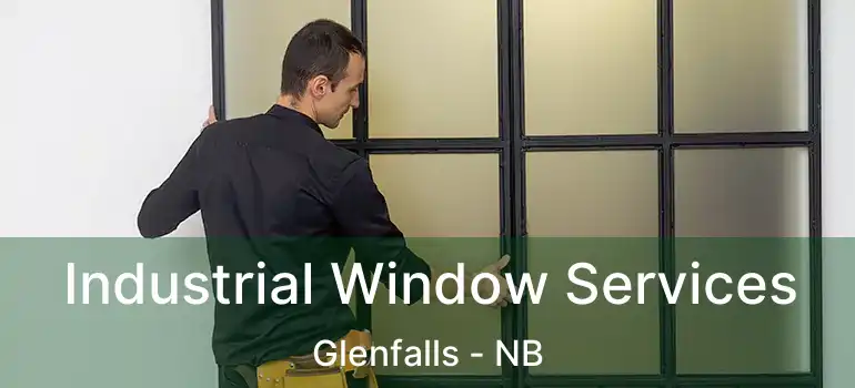  Industrial Window Services Glenfalls - NB