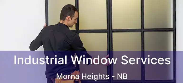  Industrial Window Services Morna Heights - NB