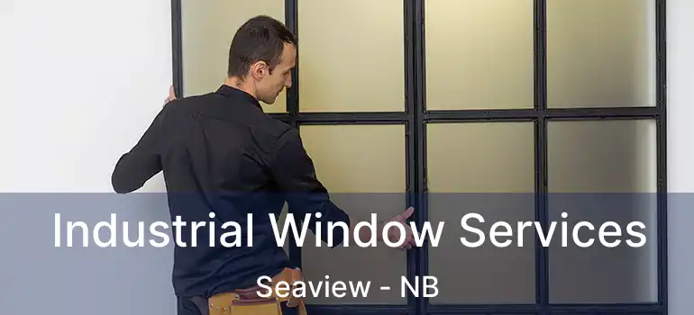  Industrial Window Services Seaview - NB