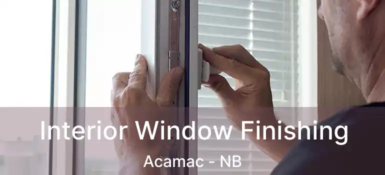  Interior Window Finishing Acamac - NB