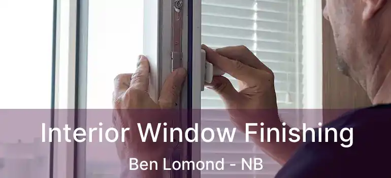  Interior Window Finishing Ben Lomond - NB