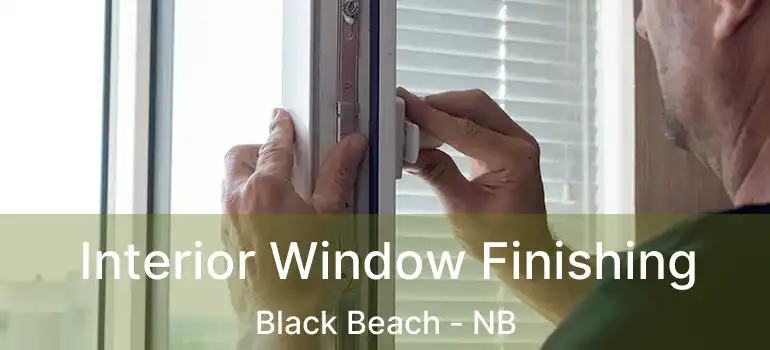  Interior Window Finishing Black Beach - NB