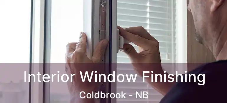 Interior Window Finishing Coldbrook - NB
