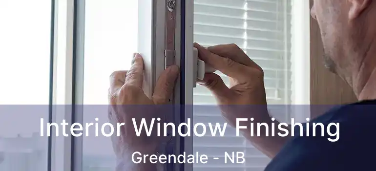 Interior Window Finishing Greendale - NB