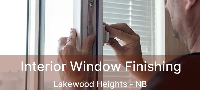  Interior Window Finishing Lakewood Heights - NB