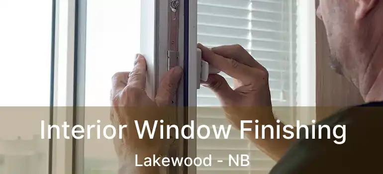  Interior Window Finishing Lakewood - NB