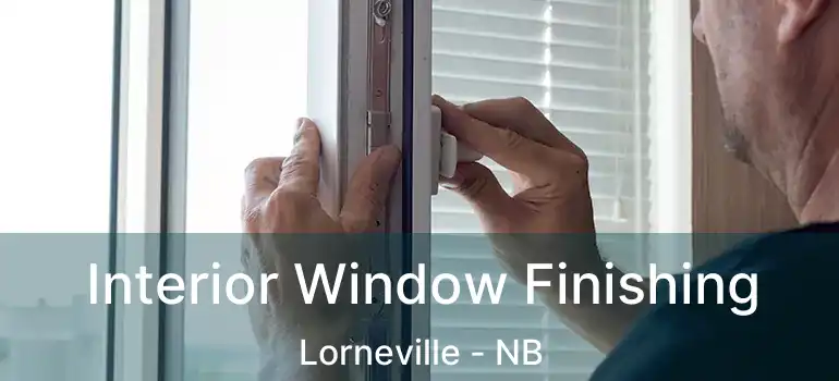  Interior Window Finishing Lorneville - NB