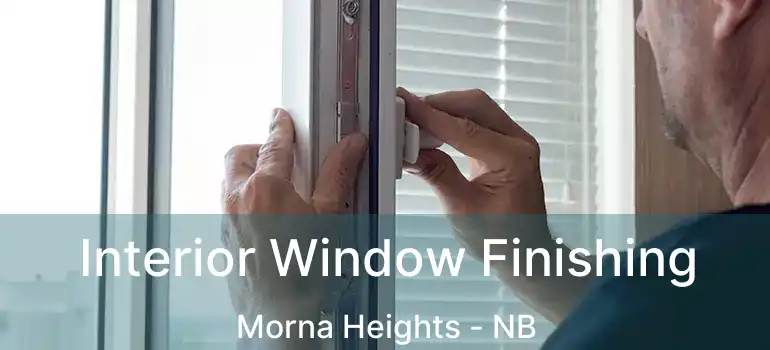  Interior Window Finishing Morna Heights - NB