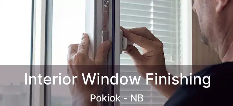  Interior Window Finishing Pokiok - NB