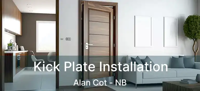  Kick Plate Installation Alan Cot - NB