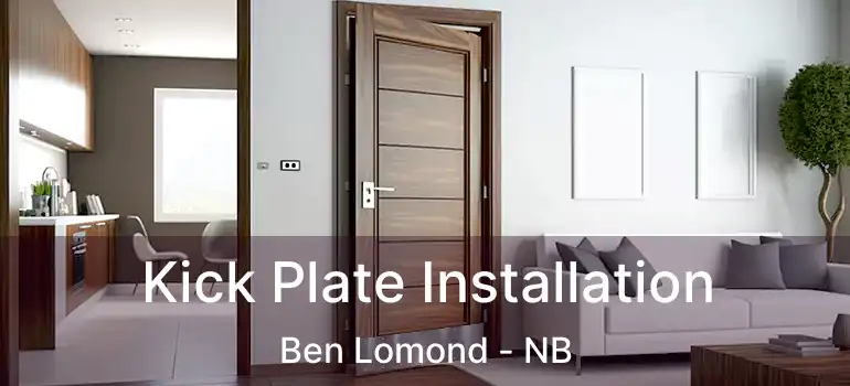  Kick Plate Installation Ben Lomond - NB