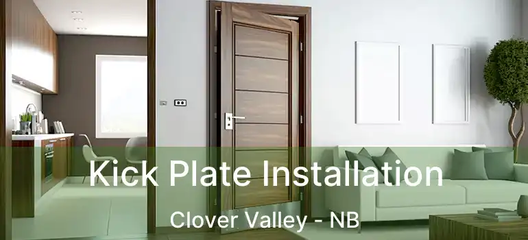  Kick Plate Installation Clover Valley - NB