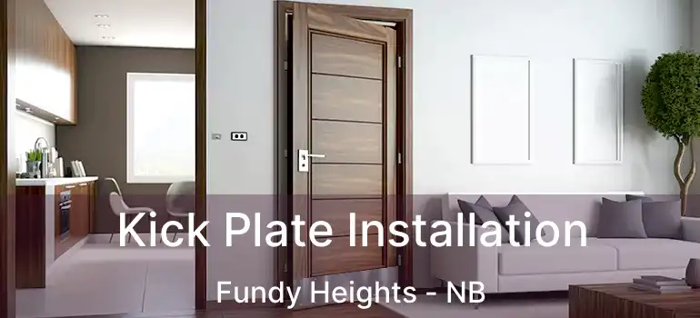  Kick Plate Installation Fundy Heights - NB
