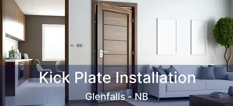  Kick Plate Installation Glenfalls - NB