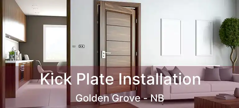  Kick Plate Installation Golden Grove - NB