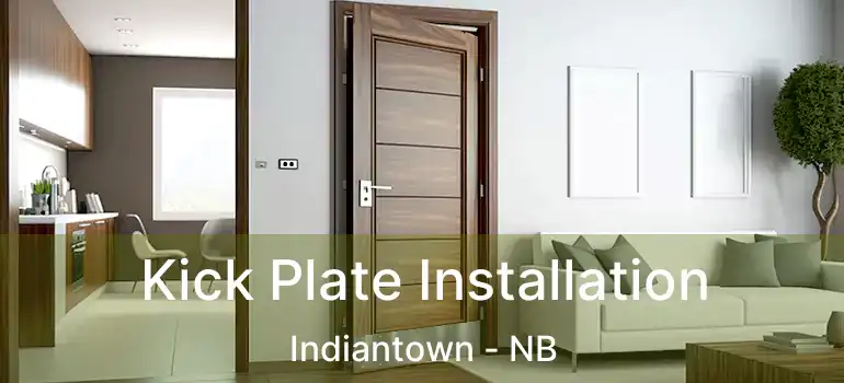  Kick Plate Installation Indiantown - NB