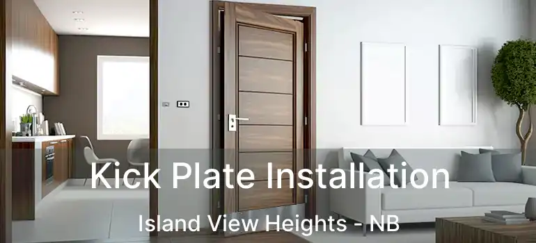  Kick Plate Installation Island View Heights - NB