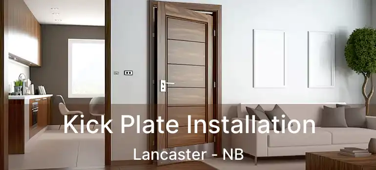  Kick Plate Installation Lancaster - NB