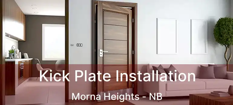  Kick Plate Installation Morna Heights - NB