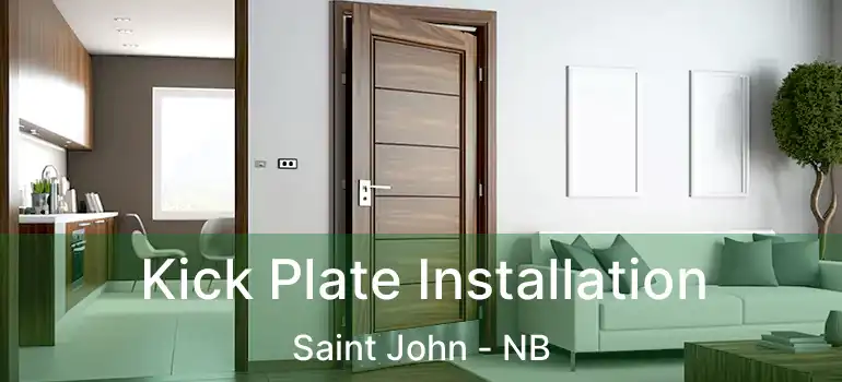  Kick Plate Installation Saint John - NB