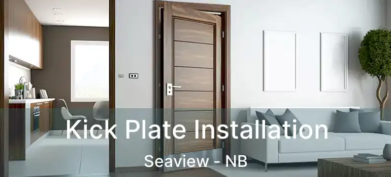  Kick Plate Installation Seaview - NB