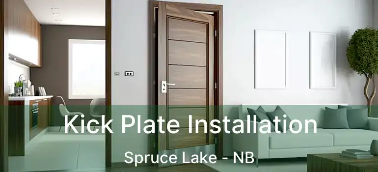  Kick Plate Installation Spruce Lake - NB