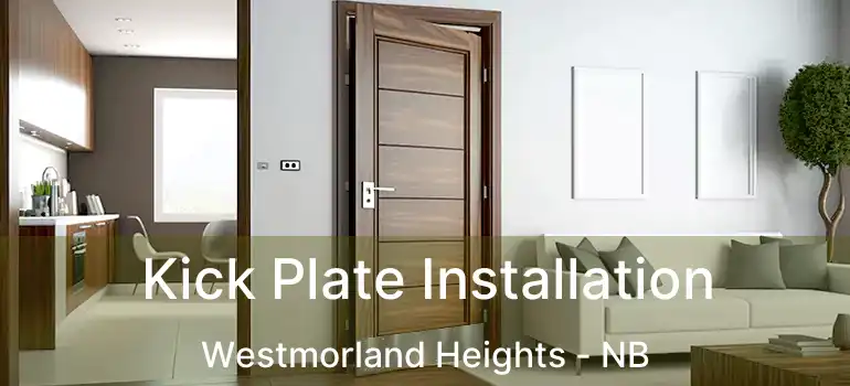  Kick Plate Installation Westmorland Heights - NB