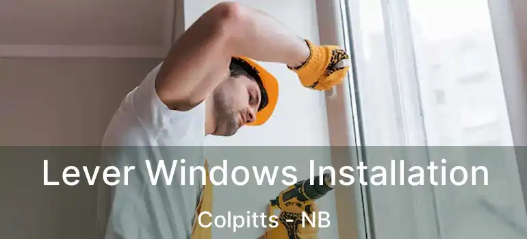  Lever Windows Installation Colpitts - NB