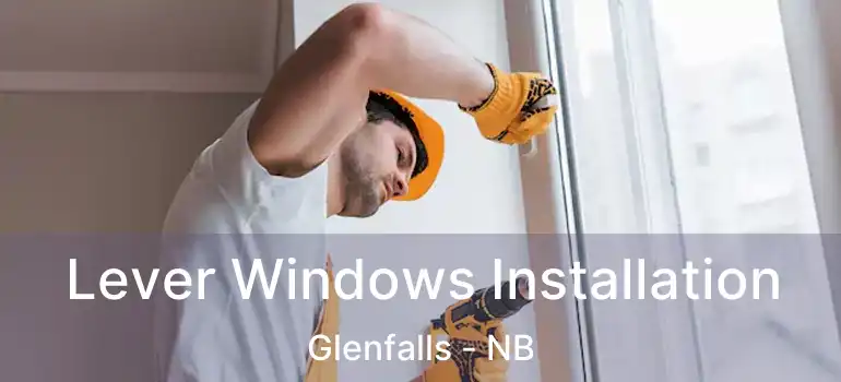  Lever Windows Installation Glenfalls - NB