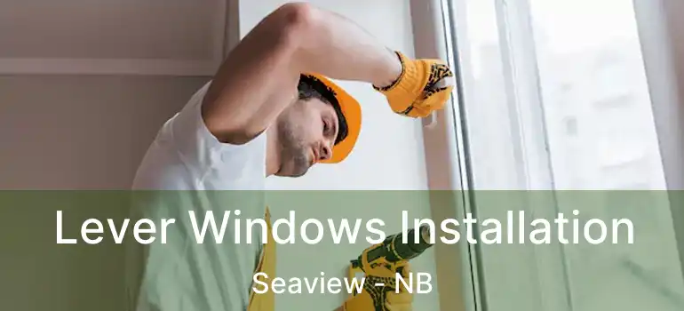  Lever Windows Installation Seaview - NB