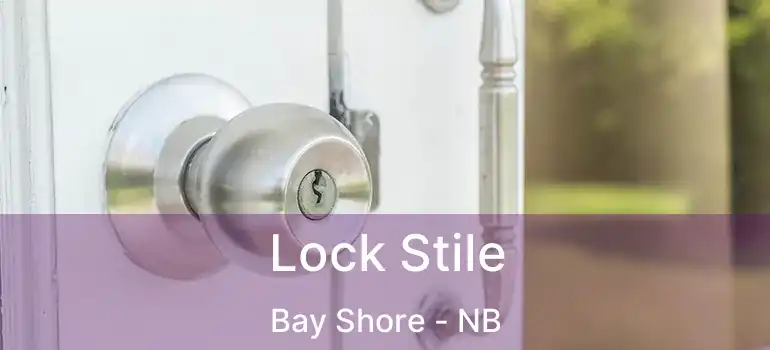  Lock Stile Bay Shore - NB