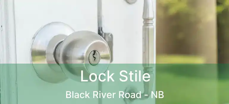  Lock Stile Black River Road - NB