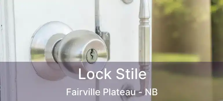  Lock Stile Fairville Plateau - NB