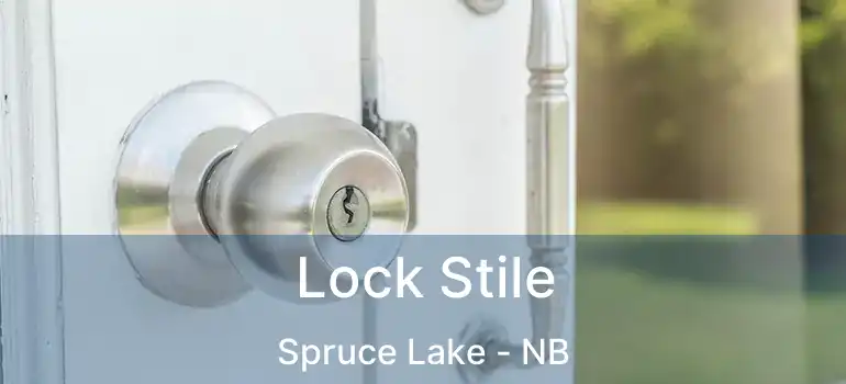  Lock Stile Spruce Lake - NB