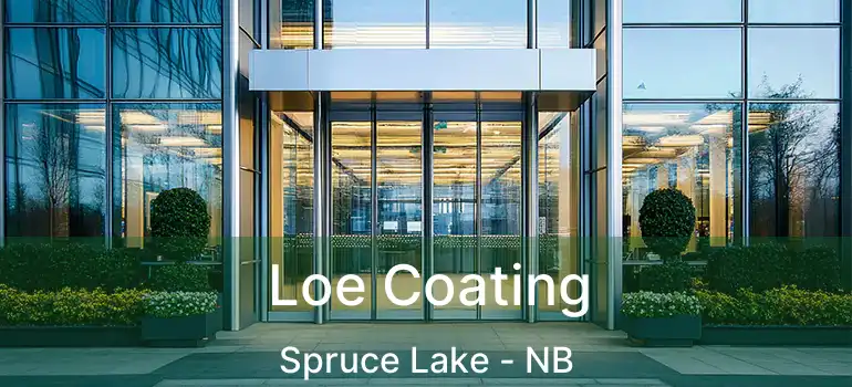  Loe Coating Spruce Lake - NB